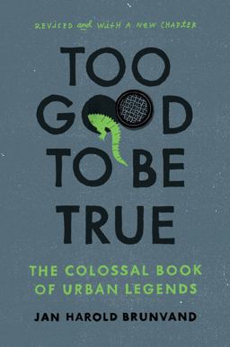 Too Good to Be True The Colossal Book of Urban Legends  9780393347159 Front Cover