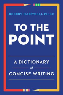 To the Point A Dictionary of Concise Writing  9780393347173 Front Cover