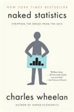 Naked Statistics Stripping the Dread from the Data  9780393347777 Front Cover