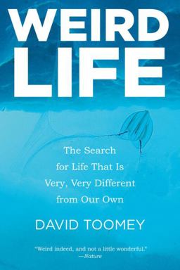 Weird Life The Search for Life That Is Very, Very Different from Our Own  9780393348262 Front Cover