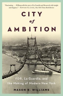 City of Ambition FDR, la Guardia, and the Making of Modern New York  9780393348989 Front Cover