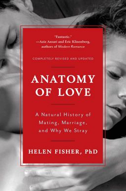 Anatomy of Love A Natural History of Mating, Marriage, and Why We Stray  9780393349740 Front Cover