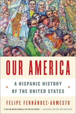 Our America A Hispanic History of the United States  9780393349825 Front Cover