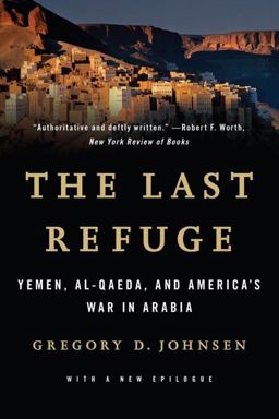 Last Refuge Yemen Al-Qaeda and America's War in Arabia  9780393349979 Front Cover