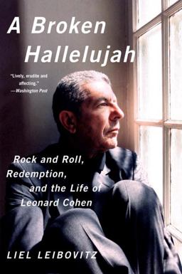 Broken Hallelujah Rock and Roll Redemption and the Life of Leonard Cohen  9780393350739 Front Cover
