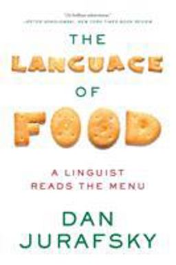 Language of Food A Linguist Reads the Menu  9780393351620 Front Cover