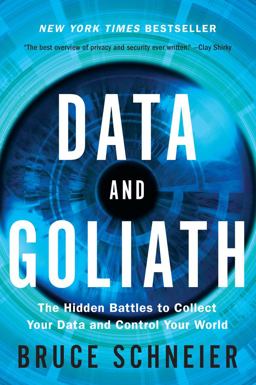 Data and Goliath The Hidden Battles to Collect Your Data and Control Your World  9780393352177 Front Cover