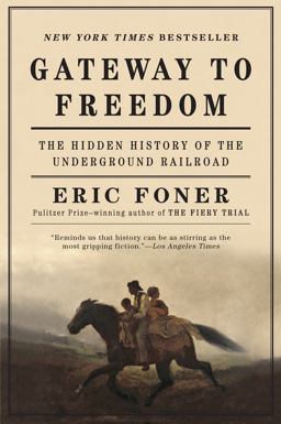 Gateway to Freedom The Hidden History of the Underground Railroad  9780393352191 Front Cover