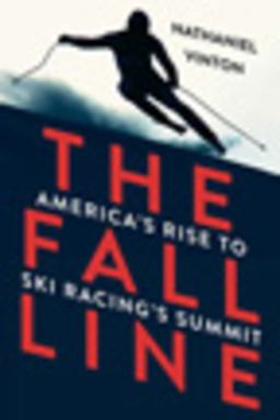Fall Line America's Rise to Ski Racing's Summit  9780393352696 Front Cover
