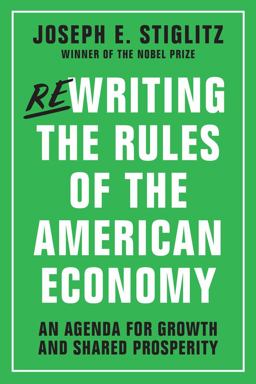 Rewriting the Rules of the American Economy An Agenda for Growth and Shared Prosperity  9780393353129 Front Cover