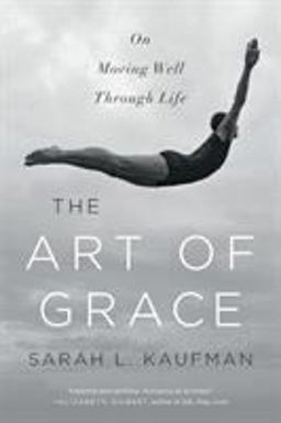Art of Grace On Moving Well Through Life  9780393353181 Front Cover