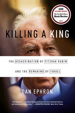 Killing a King The Assassination of Yitzhak Rabin and the Remaking of Israel  9780393353242 Front Cover