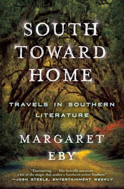 South Toward Home Travels in Southern Literature  9780393353297 Front Cover