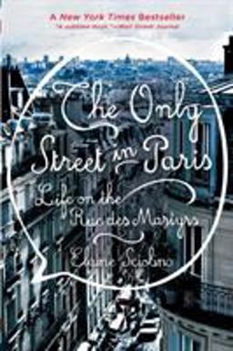 Only Street in Paris Life on the Rue des Martyrs  9780393353402 Front Cover