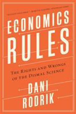 Economics Rules The Rights and Wrongs of the Dismal Science  9780393353419 Front Cover