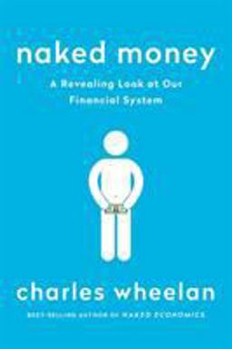 Naked Money A Revealing Look at What It Is and Why It Matters  9780393353730 Front Cover
