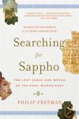 Searching for Sappho The Lost Songs and World of the First Woman Poet  9780393353822 Front Cover