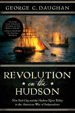 Revolution on the Hudson New York City and the Hudson River Valley in the American War of Independence  9780393354140 Front Cover