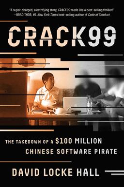 Crack99 The Takedown of a $100 Million Chinese Software Pirate  9780393354331 Front Cover