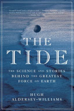 Tide The Science and Stories Behind the Greatest Force on Earth  9780393354805 Front Cover