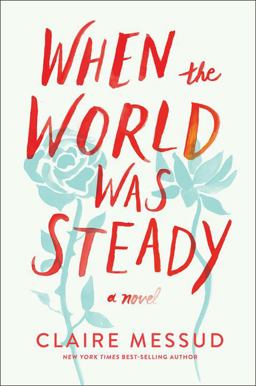 When the World Was Steady A Novel  9780393355093 Front Cover
