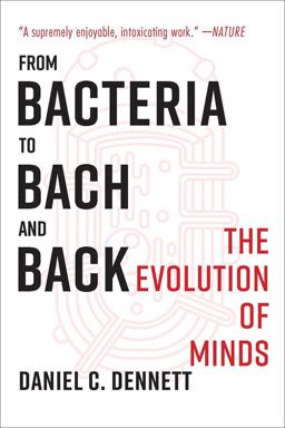 From Bacteria to Bach and Back The Evolution of Minds  9780393355505 Front Cover