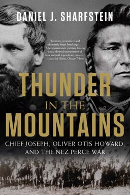 Thunder in the Mountains Chief Joseph, Oliver Otis Howard, and the Nez Perce War  9780393355659 Front Cover