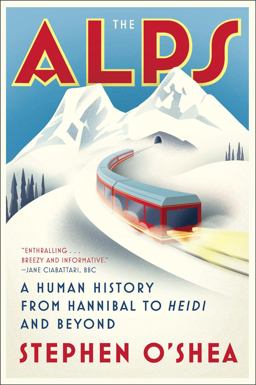Alps A Human History from Hannibal to Heidi and Beyond  9780393355697 Front Cover