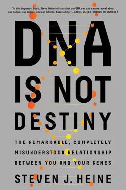 DNA Is Not Destiny The Remarkable, Completely Misunderstood Relationship Between You and Your Genes  9780393355802 Front Cover