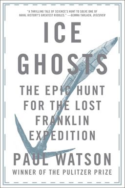 Ice Ghosts The Epic Hunt for the Lost Franklin Expedition  9780393355864 Front Cover