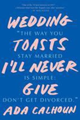 Wedding Toasts I'll Never Give  9780393356007 Front Cover