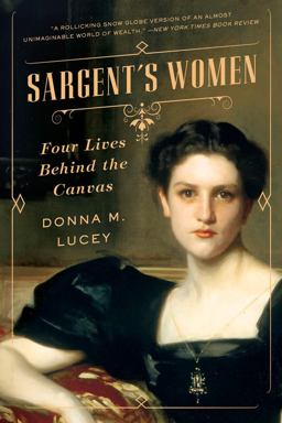 Sargent's Women Four Lives Behind the Canvas  9780393356168 Front Cover