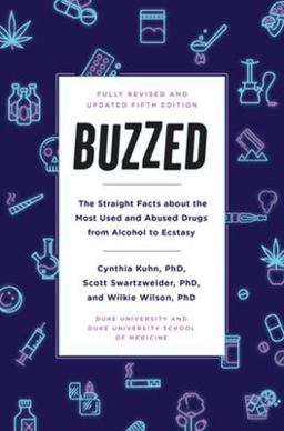 Buzzed: The Straight Facts About the Most Used and Abused Drugs from Alcohol to Ecstasy  9780393356465 Front Cover