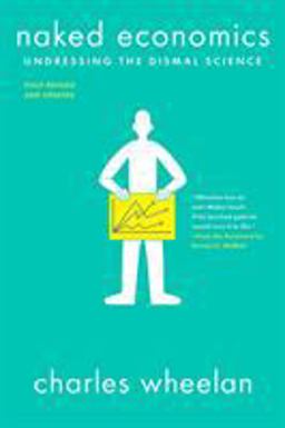Naked Economics Undressing the Dismal Science 3rd 9780393356496 Front Cover