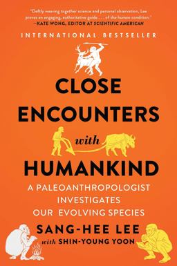 Close Encounters with Humankind A Paleoanthropologist Investigates Our Evolving Species  9780393356762 Front Cover