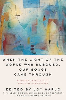 When the Light of the World Was Subdued, Our Songs Came Through A Norton Anthology of Native Nations Poetry  9780393356809 Front Cover