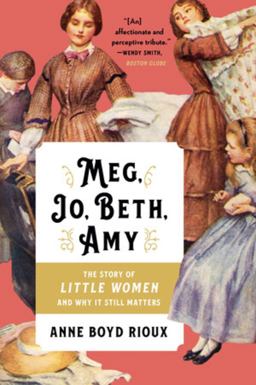 Meg, Jo, Beth, Amy the Story of Little Women and Why It Still Matters  9780393357271 Front Cover