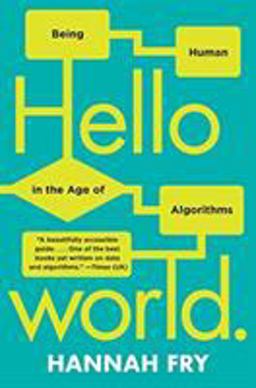 Hello World Being Human in the Age of Algorithms  9780393357363 Front Cover
