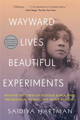 Wayward Lives, Beautiful Experiments Intimate Histories of Social Upheaval  9780393357622 Front Cover