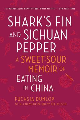 Shark's Fin and Sichuan Pepper A Sweet-Sour Memoir of Eating in China 2nd 9780393357745 Front Cover
