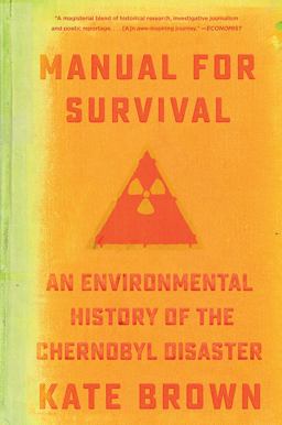 Manual for Survival An Environmental History of the Chernobyl Disaster  9780393357769 Front Cover