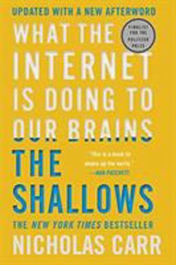 Shallows What the Internet Is Doing to Our Brains  9780393357820 Front Cover