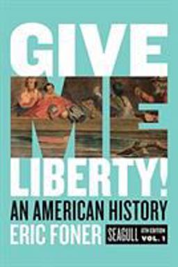 Cover art for Give Me Liberty! An American History, Vol. 1, 6th Edition