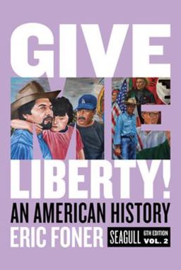 Cover art for Give Me Liberty! An American History, Vol. 2, 6th Edition