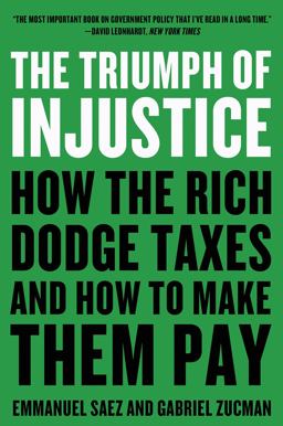 Triumph of Injustice How the Rich Dodge Taxes and How to Make Them Pay  9780393531732 Front Cover