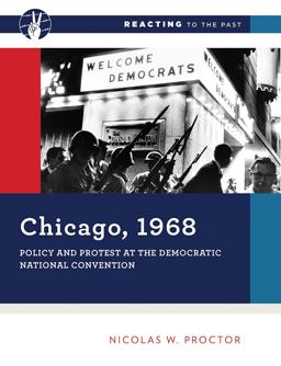 Chicago 1968 Policy and Protest at the Democratic National Convention  9780393533002 Front Cover