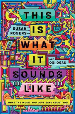 This Is What It Sounds Like What the Music You Love Says about You  9780393541250 Front Cover