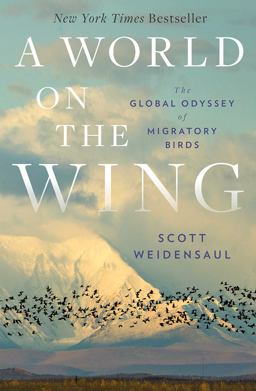 World on the Wing The Global Odyssey of Migratory Birds  9780393608908 Front Cover