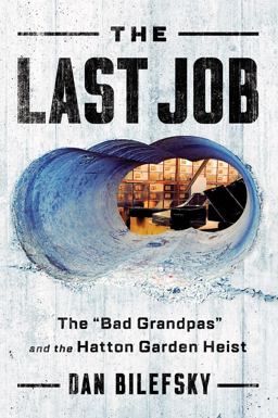Last Job The Bad Grandpas and the Hatton Garden Heist  9780393609516 Front Cover