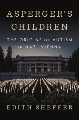 Asperger's Children The Origins of Autism in Nazi Vienna  9780393609646 Front Cover
